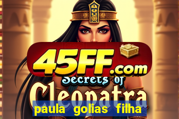 paula golias filha de ronald golias
